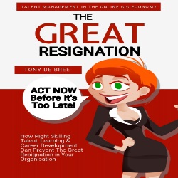 'The Great Resignation For HR-Professionals' by Tony de Bree